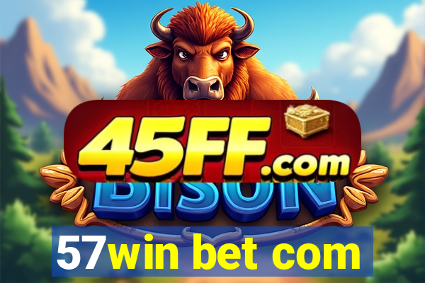 57win bet com